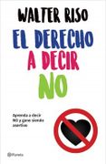 El Derecho a Decir no - Walter Riso - Planeta