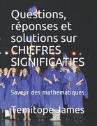 Questions, réponses et solutions sur CHIFFRES SIGNIFICATIFS: Saveur des mathematiques (en Francés)