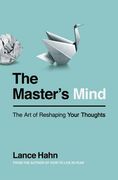 The Master's Mind: The art of Reshaping Your Thoughts (en Inglés)
