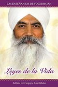 Leyes de la Vida: Las Enseñanzas de Yogi Bhajan