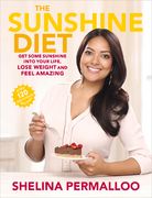 The Sunshine Diet: Get Some Sunshine Into Your Life, Lose Weight and Feel Amazing -- Over 120 Delicious Recipes (en Inglés)