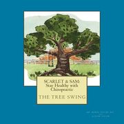 Scarlet & Sam: Stay Healthy with Chiropractic "The Tree Swing" Six year old twins, Scarlet & Sam, discover the benefit of chiropracti