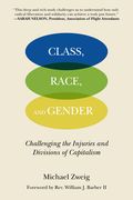 Class, Race, and Gender: Challenging the Injuries and Divisions of Capitalism