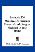 Memoria del Ministro de Hacienda Presentada al Congreso Nacional in 1894 (1894) (in Spanish)