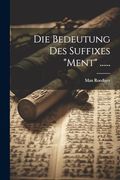 Die Bedeutung des Suffixes "Ment". (en Alemán)