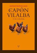 El Capón de Vilalba y su Cocina (la Comida de la Vida) (in Spanish)