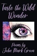 Taste the Wild Wonder: Poems (en Inglés)