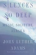 Silences so Deep: Music, Solitude, Alaska (en Inglés)