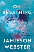 On Breathing: Care in a Time of Catastrophe (en Inglés)