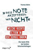 Diese Note Akzeptieren wir Nicht: Welche Rechte Eltern in der Schule Haben. Die Beste Hilfe bei Heiklen Schulrechtsfragen (en Alemán)