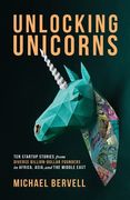 Unlocking Unicorns: Ten Startup Stories from Diverse Billion-dollar Founders in Africa, Asia, and the Middle East (en Inglés)