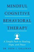 Mindful Cognitive Behavioral Therapy: A Simple Path to Healing, Hope, and Peace (en Inglés)