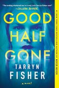 Good Half Gone: A Twisty Psychological Thriller (en Inglés)