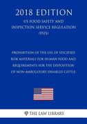 Prohibition of the Use of Specified Risk Materials for Human Food and Requirements for the Disposition of Non-Ambulatory Disabled Cattle (US Food Safe (en Inglés)