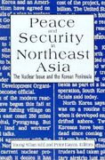 peace and security in northeast asia: the nuclear issue and the korean peninsula (en Inglés)