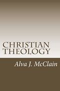 Christian Theology: Theology Outlines Used by dr. Mcclain a Grace Seminary (en Inglés)