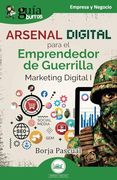 Guíaburros: Arsenal Digital Para el Emprendedor de Guerrilla: Marketing Digital i