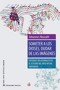 Someter a los Dioses, Dudar de las Imágenes: Enfoques Relacionales en el Estudio del Arte Ritual Amerindio (in Spanish)