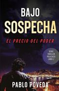 Bajo Sospecha: El Precio Del Poder: Serie Thriller Policíaco