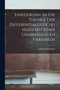 Einführung in die Theorie der Differentialgleichungen mit Einer Unabhängigen Variabeln (en Alemán)