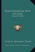 tractarianism not of god: sermons (1844) (en Inglés)