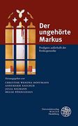 Der Ungehorte Markus: Predigten Ausserhalb der Perikopenreihe. Eine Homiletische Festschrift zum 60. Geburtstag von Helmut Schwier (in German)