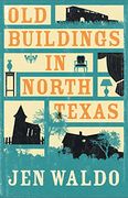 Old Buildings in North Texas (en Inglés)