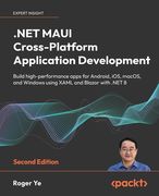 .NET MAUI Cross-Platform Application Development - Second Edition: Build high-performance apps for Android, iOS, macOS, and Windows using XAML and Bla (en Inglés)
