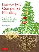 Japanese Style Companion Planting: Organic Gardening Techniques for Optimal Growth and Flavor (en Inglés)