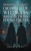 Home is Not Sweet or How the Wellikans and the Twins Found Truth