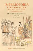 Imperiofobia y Leyenda Negra: Roma, Rusia, Estados Unidos y el Imperio Español