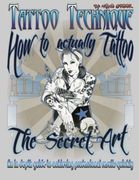 Tattoo Technique (How to Actually Tattoo): The Secret art (en Inglés)