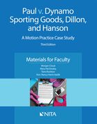 Paul V. Dynamo Sporting Goods, Dillon, and Hanson: A Motion Practice Case Study, Materials for Faculty