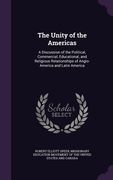 The Unity of the Americas: A Discussion of the Political, Commercial, Educational, and Religious Relationships of Anglo-America and Latin America (en Inglés)