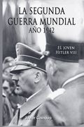 El Joven Hitler 8 (La Segunda Guerra Mundial, Año 1942)