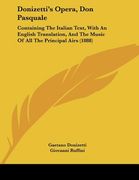 donizetti's opera, don pasquale: containing the italian text, with an english translation, and the music of all the principal airs (1888) (en Inglés)