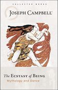 The Ecstasy of Being: Mythology and Dance (en Inglés)