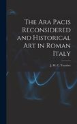 The Ara Pacis Reconsidered and Historical Art in Roman Italy (en Inglés)