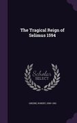 The Tragical Reign of Selimus 1594 (en Inglés)
