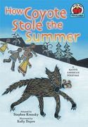 How Coyote Stole the Summer: [a Native American Folktale] (on my own Folklore) (en Inglés)
