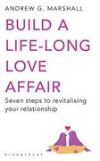 build a life-long love affair: seven steps to revitalising your relationship (en Inglés)