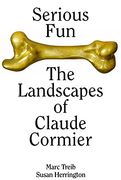 Serious fun the Landscapes of Claude Cormier (en Inglés)