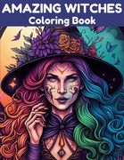 Amazing Witches Coloring Book: Relax and Unwind With 40 Magical Witchcraft Designs (en Inglés)