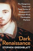 Dark Renaissance. The Dangerous Times and Fatal Genius of Shakespeare’s Greatest Rival, Christopher Marlowe (en Inglés)