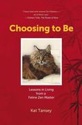 Choosing to Be: Lessons in Living from a Feline Zen Master (en Inglés)