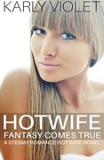 Hotwife Fantasy Comes True - A Steamy Romance Hot Wife Novel (en Inglés)