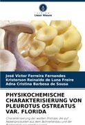 Physikochemische Charakterisierung von Pleurotus Ostreatus Var. Florida de José Victor Ferreira Fernandes adn Cristina Barbosa de Sousa(Ks Omniscriptum Publishing) (en Alemán)