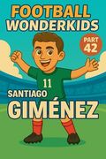 Football Wonderkids: Santiago Giménez (en Inglés)