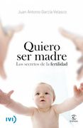 Quiero ser madre: Los secretos de la fertilidad (FUERA DE COLECCIÓN Y ONE SHOT) (in Spanish)