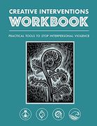 Creative Interventions Workbook: Practical Tools to Stop Interpersonal Violence (en Inglés)